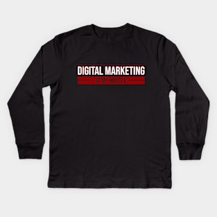 Digital Marketing is my hustle Kids Long Sleeve T-Shirt